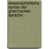 Wissenschaftliche Syntax Der Griechischen Sprache