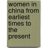 Women in China from Earliest Times to the Present door Robin D.S. Yates