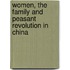 Women, The Family And Peasant Revolution In China