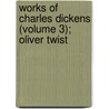 Works of Charles Dickens (Volume 3); Oliver Twist by Charles Dickens
