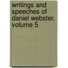 Writings and Speeches of Daniel Webster, Volume 5 door Edward Everett