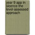 Year 9 App In Sicence The Level-Assessed Approach