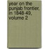 Year on the Punjab Frontier, in 1848-49, Volume 2