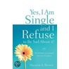 Yes, I Am Single and I Refuse to Be Sad about It! door A. Brown Shearon