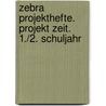 Zebra Projekthefte. Projekt Zeit. 1./2. Schuljahr by Unknown
