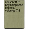 Zeitschrift Fr Physiologische Chemie, Volumes 7-8 by Anonymous Anonymous