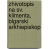 Zhivotopis Na Sv. Klimenta, Blgarski Arkhiepiskop door Theophylactus