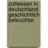 Zollwesen in Deutschland Geschichtlich Beleuchtet by Johann Friedrich Bohmer