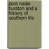 Zora Neale Hurston And A History Of Southern Life