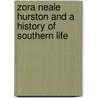 Zora Neale Hurston And A History Of Southern Life door Tiffany Ruby Patterson