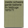 Zweite Schwere Garde-Batterie Im Feldzuge 1870/71 door Carl Bauer