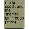 Run To Seed , And The Sheriffs Bluff (Dodo Press) door Thomas Nelson Page
