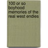 100 Or So Boyhood Memories Of The Real West Endies door Malcolm Lindsay Sr. Allen