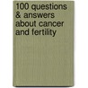 100 Questions & Answers about Cancer and Fertility door Lindsay Nohr Beck