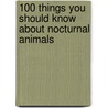 100 Things You Should Know About Nocturnal Animals door Camiila de la Bedoyere
