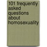101 Frequently Asked Questions About Homosexuality door Mike Haley