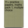 11+ Practice Papers, Maths Pack 1, Multiple Choice by Unknown