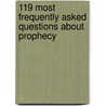 119 Most Frequently Asked Questions about Prophecy by Arno Froese