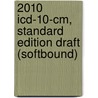 2010 Icd-10-cm, Standard Edition Draft (softbound) door Carol J. Buck