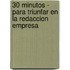 30 Minutos - Para Triunfar En La Redaccion Empresa