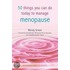 50 Things You Can Do Today To Manage The Menopause