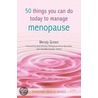 50 Things You Can Do Today To Manage The Menopause door Wendy Green