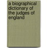 A Biographical Dictionary of the Judges of England door Edward Foss