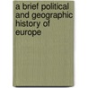 A Brief Political and Geographic History of Europe door Frances Davey