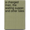 A Changed Man, The Waiting Supper, And Other Tales door Thomas Hardy