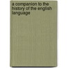 A Companion to the History of the English Language door Haruko Momma