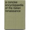 A Concise Encyclopaedia of the Italian Renaissance door Onbekend