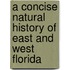 A Concise Natural History of East and West Florida