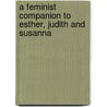 A Feminist Companion To Esther, Judith And Susanna door Athalya Brenner