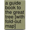 A Guide Book to the Great Tree [With Fold-Out Map] door Kathryn Laskyl