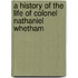 A History Of The Life Of Colonel Nathaniel Whetham