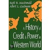 A History of Credit and Power in the Western World door Scott B. MacDonald