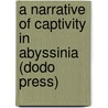 A Narrative Of Captivity In Abyssinia (Dodo Press) door Henry Blanc