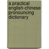 A Practical English-Chinese Pronouncing Dictionary by Janey Chen