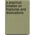 A Practical Treatise On Fractures And Dislocations