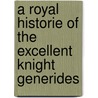 A Royal Historie Of The Excellent Knight Generides door Furnivall
