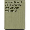 A Selection Of Cases On The Law Of Torts, Volume 2 by Jeremiah Smith