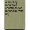 A Smokey Mountain Christmas For Mandolin [with Cd] door Steve Kaufman