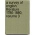 A Survey Of English Literature 1780-1880, Volume 3