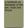 A Textbook on Diseases of the Ear, Nose and Throat by E. Fletcher Ingals