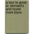 A Tour To Great St. Bernard's And Round Mont Blanc