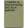 A Treatise On Land Surveying [Ed.] By W. Galbraith door John Ainslie