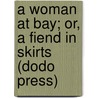 A Woman At Bay; Or, A Fiend In Skirts (Dodo Press) door Nicholas Carter