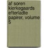 Af Soren Kierkegaards Efterladte Papirer, Volume 5