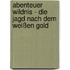 Abenteuer Wildnis - Die Jagd nach dem weißen Gold