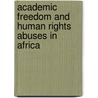 Academic Freedom And Human Rights Abuses In Africa door Watch Africa